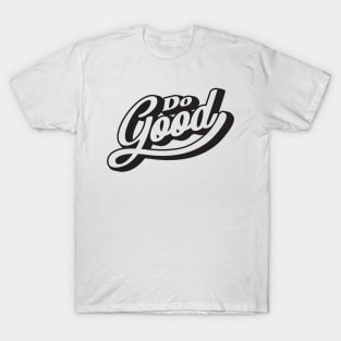 'Do Good' Radical Kindness Anti Bullying Shirt T-Shirt